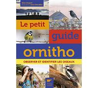 Le Petit guide ornitho: Observer et identifier les oiseaux