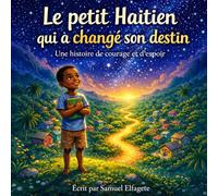 Le petit Haïtien qui a changé son destin: Une histoire de courage et d'espoir