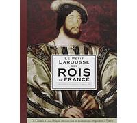 Le Petit Larousse des Rois de France