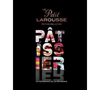 Le Petit Larousse Pâtissier: La référence de la pâtisserie
