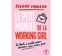 Le Petit Livre Blanc de la Working Girl. Toutes Les Clés Pour Booster Et Réussir Votre Carrière. 22124 (Vie Professionnelle)