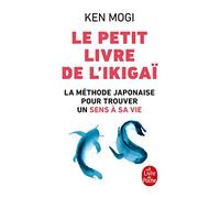 Le Petit Livre De L'Ikigai. La Méthode Japonaise Pour Retrouver Un Sens À Sa Vie (Psychologie Et Développement Personnel)