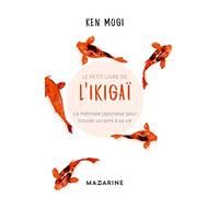 Le petit livre de l'Ikigaï: La méthode japonaise pour trouver un sens à sa vie