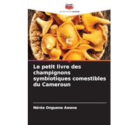 Le petit livre des champignons symbiotiques comestibles du Cameroun