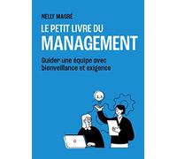 Le Petit Livre du management - Guider une équipe avec bienveillance et exigence
