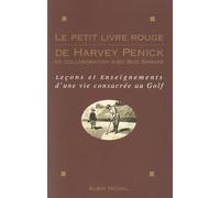 Le Petit Livre rouge de Harvey Penick: Leçons et enseignements d'une vie consacrée au golf