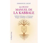 Le petit manuel de la Kabbale: Kabbale hébraïque et chrétienne - Images, archétypes et symboles