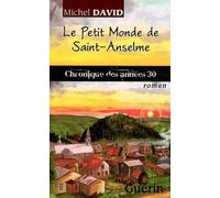 Le petit monde de Saint-Anselme - chronique des années 30