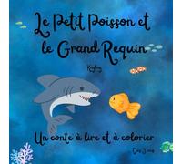 Le petit poisson et le grand requin: Une histoire à raconter et à dessiner