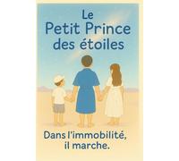 Le Petit Prince des étoiles: Dans l'immobilité, Il marche.