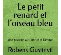 Le petit renard et l’oiseau bleu: Une histoire sur l’amitié et l’amour