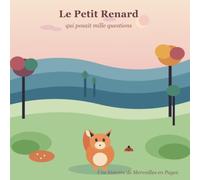 Le Petit Renard qui posait mille questions: Une aventure douce et curieuse (Les aventures de Renardo)