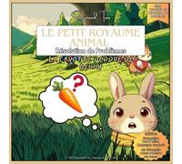 Le Petit Royaume Animal - Résolution de Problèmes: La Carotte Perdue de Benny (Little Animal Kingdom Stories Series)