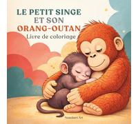 Le petit singe et son orang-outan: 40 illustrations à colorier: Animaux mignons inspirés de Punch, le petit macaque japonais et son peluche préféré