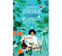 Le petit Ziryâb: Recettes gourmandes du monde arabe