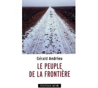 Le peuple de la frontière: 2000 km de marche à la rencontre des Français qui n'attendaient pas Macron