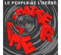 Le Peuple de l'Herbe - A Matter of Time [Vinyl LP] [VINYL]