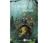 Le peuple des marais: une histoire d'Univercia