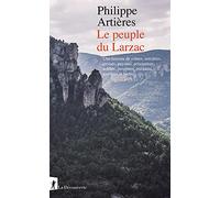 Le peuple du Larzac: Une histoire de crânes, sorcières, croisés, paysans, prisonniers, soldats, ouvrières, militants, touristes et brebis...