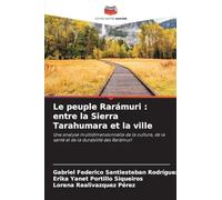 Le peuple Rarámuri: entre la Sierra Tarahumara et la ville