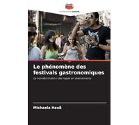 Le phénomène des festivals gastronomiques: La transformation des repas en événements
