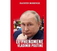 LE PHÉNOMÈNE VLADIMIR POUTINE: Un combat pour l'avènement d'un nouvel ordre mondial équitable Broché Grand - Livre