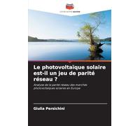 Le photovoltaïque solaire est-il un jeu de parité réseau ?: Analyse de la parité réseau des marchés photovoltaïques solaires en Europe