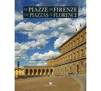 Le Piazze Di Firenze / the Piazzas of Florence: Storia, Architettura E Impianto Urbano / History, Architecture and the Urban System