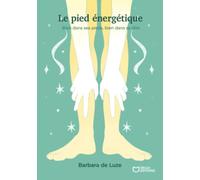 Le pied énergétique - Bien dans ses pieds, bien dans sa tête