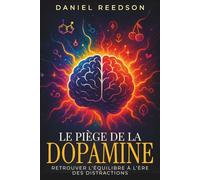Le Piège de la Dopamine: Retrouver l’Équilibre à l’Ère des Distractions