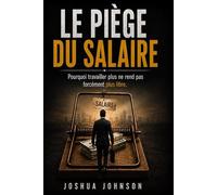 Le piège du salaire: Pourquoi travailler plus ne rend pas forcément plus libre