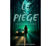 LE PIÈGE: Un thriller psychologique glaçant… où la forêt devient le témoin du mal. (Romans de Noël à mettre sous le sapin)