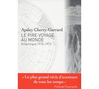 Le Pire voyage au monde - Antarctique 1910-1913