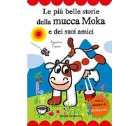 Le più belle storie della mucca Moka e dei suoi amici. Con adesivi