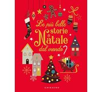 Le più belle storie di Natale dal mondo. Ediz. a colori