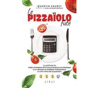 Le Pizzaïolo futé: La méthode du triple champion de France de pizza acrobatique pour devenir un meilleur restaurateur et vivre enfin de sa passion