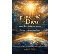 Le plan caché de Dieu avant la création du monde: Ton salut n’a jamais été un hasard