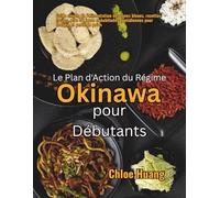 Le Plan d'Action du Régime Okinawa pour Débutants: Guide simple de l'alimentation des zones bleues, recettes faciles, plan 30 jours et habitudes quotidiennes pour énergie et perte de poids