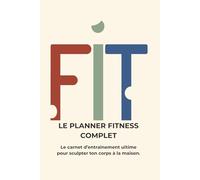 Le Planner Fitness Complet: Programme Maison Sans Matériel - 90 Jours pour Transformer Ton Corps | Suivi des Séances, Conseil Nutrition & Sommeil | Débutant à Expert