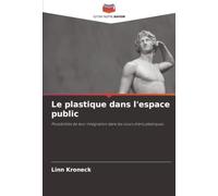 Le plastique dans l'espace public: Possibilités de leur intégration dans les cours d'arts plastiques