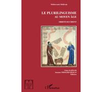 Le plurilinguisme au Moyen Âge: Orient-Occident : de Babel à la langue Une