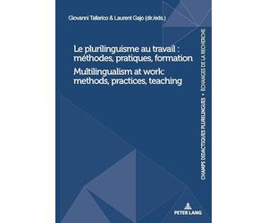 Le plurilinguisme au travail : méthodes, pratiques, formation / Multilingualism at work: methods, practices, teaching: 26 (Champs Didactiques ... savoir faire"/"Échanges de la recherche")