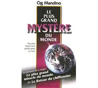 Le plus grand mystère du monde - Le plus grand miracle du monde et le retour du chiffonnier: Incluant un précieux héritage transmis à chacun de nous par le vieux chiffonnier, Simon Potter