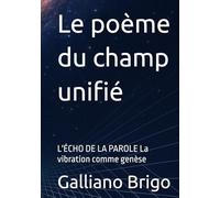Le poème du champ unifié: L'ÉCHO DE LA PAROLE La vibration comme genèse