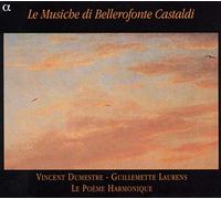 Le Poème Harmonique - Le Musiche di Bellerofonte Castaldi /Laurens · Dumestre · Le Poème Harmonique