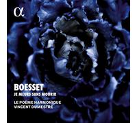 Le Poeme Harmonique; Vincent Dumestre - Boesset: Je Meurs Sans Mourir