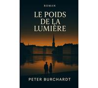 Le poids de la lumière: Roman