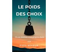 Le poids des choix: On est destiné à nos propres choix.