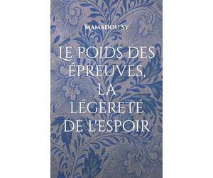 Le poids des épreuves, la légèreté de l'espoir