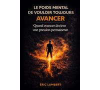 Le poids mental de vouloir toujours avancer: Quand l'élan devient pression intérieure